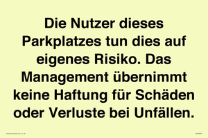 Die Nutzer dieses Parkplatzes tun dies auf eigenes Risiko. Das Management übernimmt keine Haftung für Schäden oder Verluste bei Unfällen.