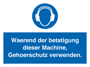 Waerend der betatigung dieser Machine, Gehoerschutz verwenden. 
