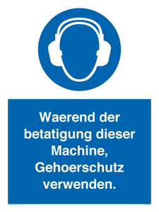 Waerend der betatigung dieser Machine, Gehoerschutz verwenden. 