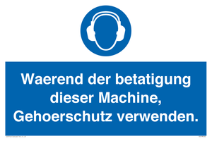 Waerend der betatigung dieser Machine, Gehoerschutz verwenden. 
