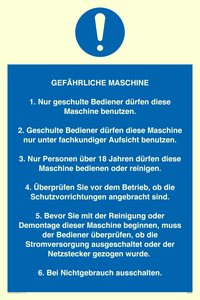 GEFÄHRLICHE MASCHINE 1. Nur geschulte Bediener dürfen diese Maschine benutzen. 2. Geschulte Bediener dürfen diese Maschine nur unter fachkundiger Aufsicht benutzen. 3. Nur Personen über 18 Jahren dürfen diese Maschine bedienen oder reinigen. 4. Überprüfen