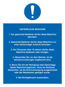 GEFÄHRLICHE MASCHINE 1. Nur geschulte Bediener dürfen diese Maschine benutzen. 2. Geschulte Bediener dürfen diese Maschine nur unter fachkundiger Aufsicht benutzen. 3. Nur Personen über 18 Jahren dürfen diese Maschine bedienen oder reinigen. 4. Überprüfen