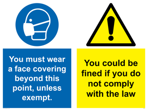 You must wear a face covering beyond this point unless exempt. You could be fines if you do not comply with this law