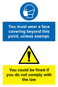 You must wear a face covering beyond this point unless exempt. You could be fines if you do not comply with this law
