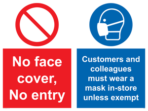 No face cover, no entry. Customers and colleagues must wear a mask in-store unless exempt.