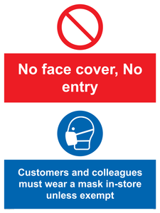 No face cover, no entry. Customers and colleagues must wear a mask in-store unless exempt.