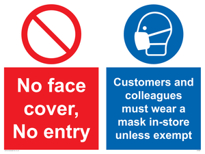No face cover, no entry. Customers and colleagues must wear a mask in-store unless exempt.