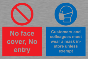 No face cover, no entry. Customers and colleagues must wear a mask in-store unless exempt.