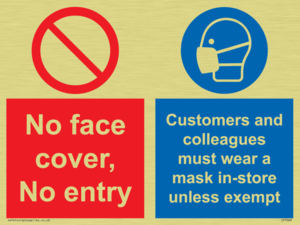 No face cover, no entry. Customers and colleagues must wear a mask in-store unless exempt.