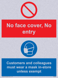 No face cover, no entry. Customers and colleagues must wear a mask in-store unless exempt.