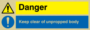 danger keep clear of unpropped body