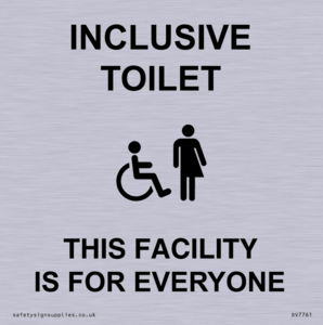 INCLUSIVE TOILET THIS FACILITY IS FOR EVERYONE