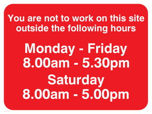 You Are Not To Work On Site Sat 8-5