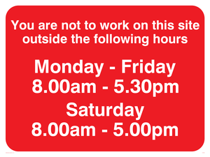 You Are Not To Work On Site Sat 8-5