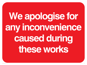 We apologise for any inconvenience caused sign 