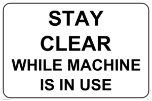 Stay clear while machine is in use from Safety Sign Supplies