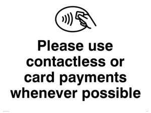 Please use contactless or card payments when possible