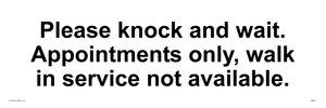 Please knock and wait. Appointments only, walk in service not available.