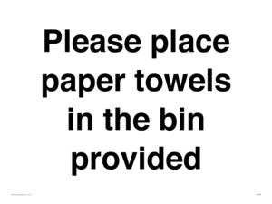 Please place paper towels in the bin provided