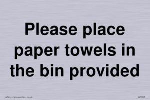 Please place paper towels in the bin provided