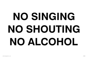 NO SINGING NO SHOUTING NO ALCOHOL