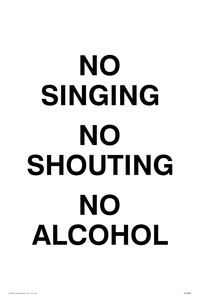 NO SINGING NO SHOUTING NO ALCOHOL