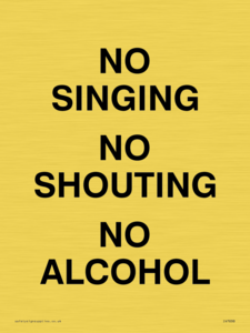 NO SINGING NO SHOUTING NO ALCOHOL