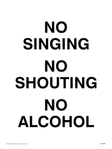 NO SINGING NO SHOUTING NO ALCOHOL
