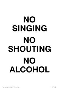 NO SINGING NO SHOUTING NO ALCOHOL
