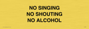 NO SINGING NO SHOUTING NO ALCOHOL