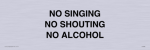 NO SINGING NO SHOUTING NO ALCOHOL