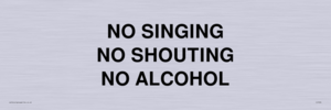 NO SINGING NO SHOUTING NO ALCOHOL