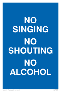 NO SINGING NO SHOUTING NO ALCOHOL