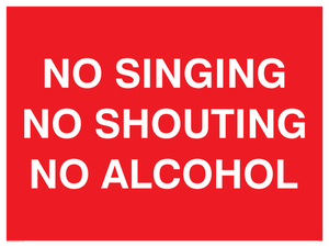 NO SINGING NO SHOUTING NO ALCOHOL