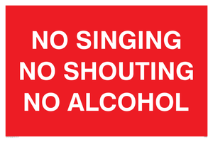 NO SINGING NO SHOUTING NO ALCOHOL