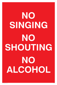 NO SINGING NO SHOUTING NO ALCOHOL