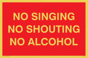 NO SINGING NO SHOUTING NO ALCOHOL