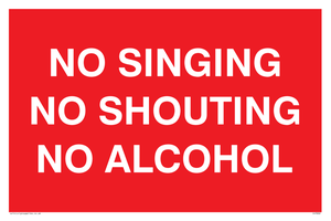 NO SINGING NO SHOUTING NO ALCOHOL