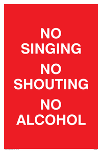 NO SINGING NO SHOUTING NO ALCOHOL