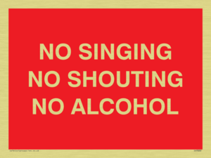 NO SINGING NO SHOUTING NO ALCOHOL