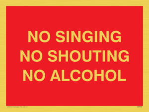 NO SINGING NO SHOUTING NO ALCOHOL