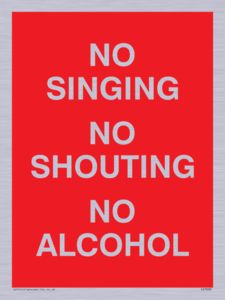 NO SINGING NO SHOUTING NO ALCOHOL