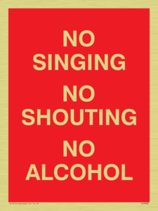 NO SINGING NO SHOUTING NO ALCOHOL