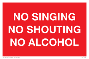 NO SINGING NO SHOUTING NO ALCOHOL