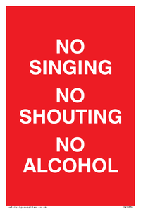 NO SINGING NO SHOUTING NO ALCOHOL