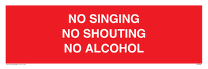NO SINGING NO SHOUTING NO ALCOHOL