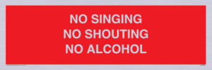 NO SINGING NO SHOUTING NO ALCOHOL