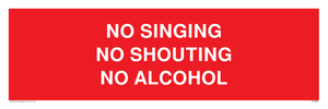 NO SINGING NO SHOUTING NO ALCOHOL
