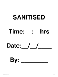 SANITISED Time: __ : __ hrs Date: __ / __ / ____ By: ________