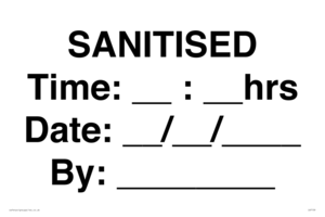 SANITISED Time: __ : __ hrs Date: __ / __ / ____ By: ________